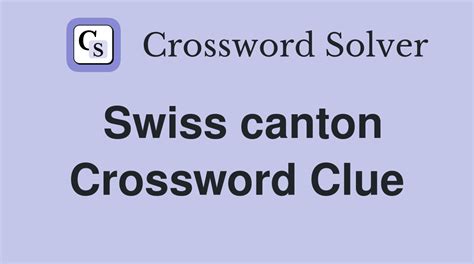 Swiss canton (3) Crossword Clue .